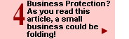 Business Protection? As you read this article, a small business could be folding!