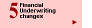 Financial Underwriting changes