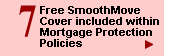 Free SmoothMove Cover included within Mortgage Protection Policies