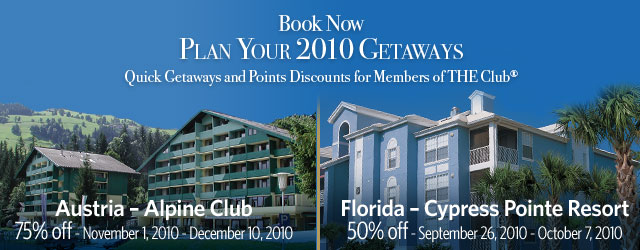 Book Now Plan Your 2010 Getaways - Quick Getaways and Points Discounts for Members of THE Club®