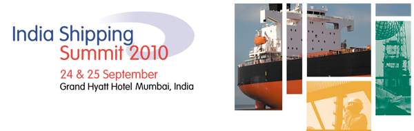 India Shipping Summit 2010 24 & 25 September Grand Hyatt Hotel Mumbai, India