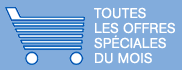 Toutes les offres sp�ciales du mois.