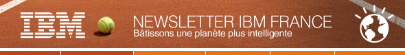IBM, NEWSLETTER IBM FRANCE B�tissons une plan�te plus intelligente